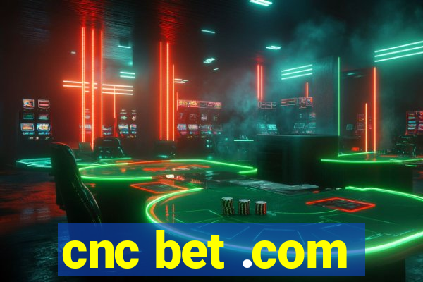 cnc bet .com